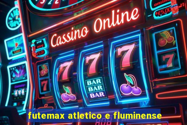 futemax atletico e fluminense